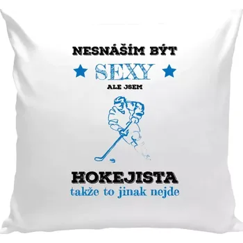 Polštář Polštář bílý 40x40 cm nesnáším být sexy, ale jsem hokejista