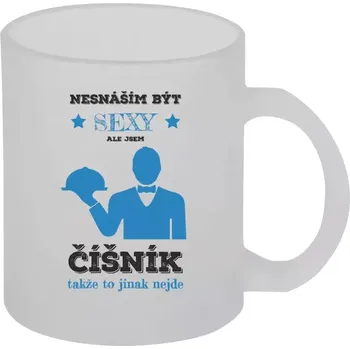 Hrnek 330 ml - skleněný matný Nesnáším být sexy, ale jsem číšník