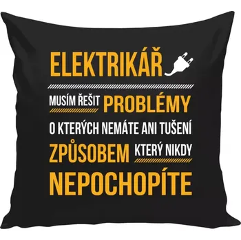 Polštář Polštář černý 40x40 cm Musím řešit problémy - elektrikář