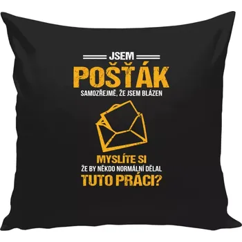 Polštář Polštář černý 40x40 cm Samozřejmě, že jsem blázen - pošťák