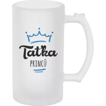 Sklenice Půllitr pro tatínka - Taťka princů - matný