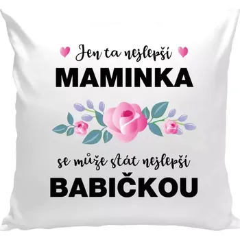 Polštář Polštář bílý 40x40 cm Jen ta nejlepší maminka se může stát nejlepší babičkou