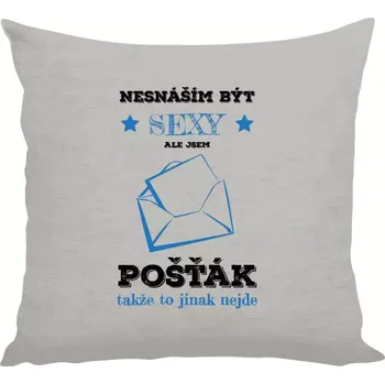 Polštář Polštář pro pošťáky - Nesnáším být sexy, ale jsem pošťák - 40 × 40 cm