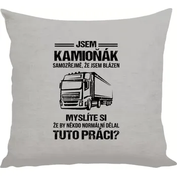 Polštář Polštář lněný 40x40 cm Samozřejmě, že jsem blázen - kamioňák