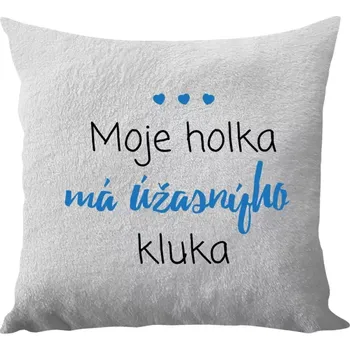 Polštář Polštář bílý 40x40 cm - dlouhý chlup Moje holka má úžasnýho kluka