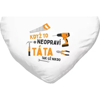 Polštář Polštář srdce 40x35 cm Když to neopraví táta, tak už nikdo