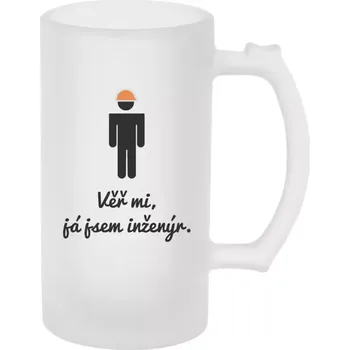 Sklenice Půllitr skleněný matný Věř mi, já jsem inženýr