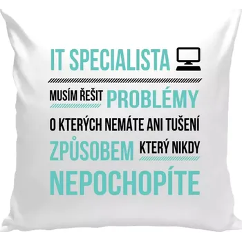 Polštář Polštář bílý 40x40 cm Musím řešit problémy - IT specialista