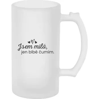 Sklenice Půllitr pro milovníky drzých hlášek - Jsem milá, jen blbě čumim. - matný