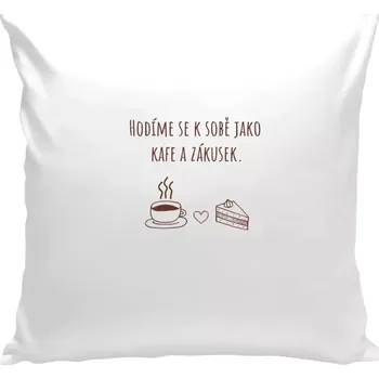 Polštář Polštář bílý 40x40 cm Hodíme se k sobě jako kafe a zákusek
