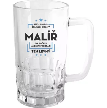 Sklenice Půllitr pro malíře - Jestli si myslíš , že jsem drahý - malíř - čirý