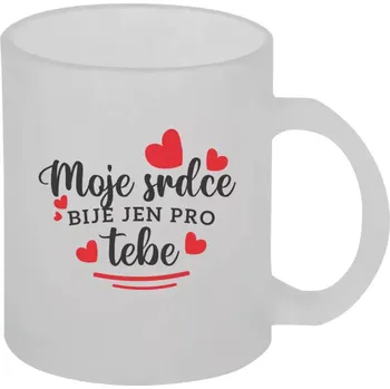 Hrnek 330 ml - skleněný matný Moje srdce bije jen pro tebe