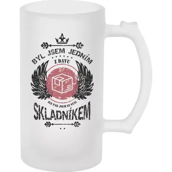 Sklenice Půllitr skleněný matný Byl jsem jedním z davu, ale pak jsem se stal skladníkem