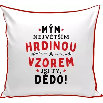 Polštář Polštář barevný 32x32 cm Mým největším hrdinou a vzorem jsi ty, dědo!