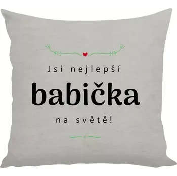 Polštář Polštář pro babičku - Jsi nejlepší babička na světě - 40 × 40 cm