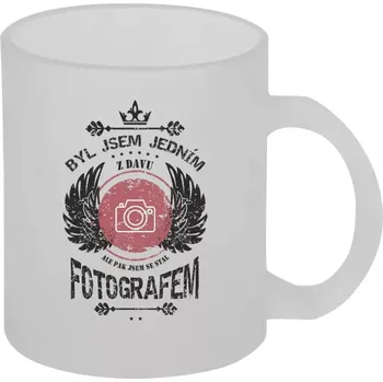 Hrnek 330 ml - skleněný matný Byl jsem jedním z davu, ale pak jsem se stal fotografem