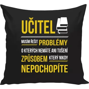 Polštář Polštář černý 40x40 cm Musím řešit problémy - učitel