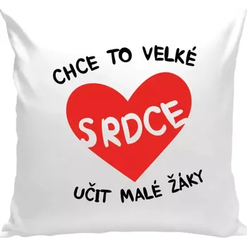 Polštář Polštář bílý 40x40 cm Chce to velké srdce, učit malé žáky
