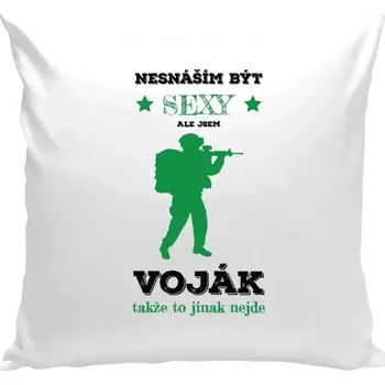 Polštář Polštář pro vojáky - Nesnáším být sexy, ale jsem voják - bílá 40 × 40 cm