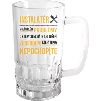 Sklenice Půllitr pro instalatéry - Musím řešit problémy - instalatér - čirý