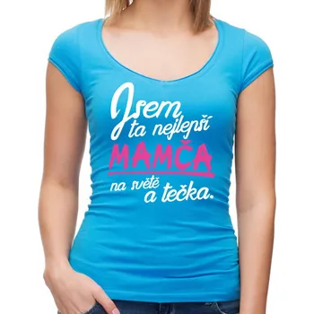 Pánská móda Tričko - Nejlepší mamča a tečka, Barva látky tyrkysová modrá, Střih Dámsky, Velikost L