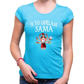 Pánské tričko Dámske tričko - Si to udělám SAMA, Barva látky tyrkysová modrá, Střih Dámsky, Velikost --VYBERTE VELIKOST--