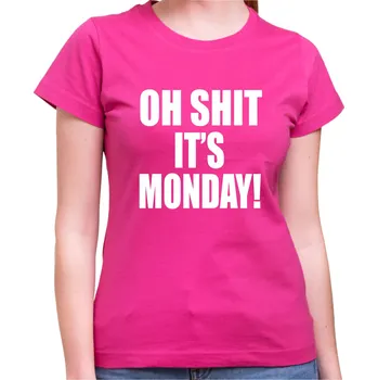 Pánské tričko Tričko - OH SHIT IT'S MONDAY, Barva látky růžová , Střih Dámsky, Velikost S
