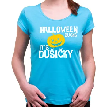 Pánská móda Halloweenské tričko - It's Dušičky, Barva látky tyrkysová modrá, Střih Dámsky, Velikost M