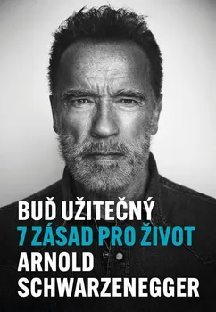 Osobní rozvoj Buď užitečný - Arnold Schwarzenegger (2024, pevná)