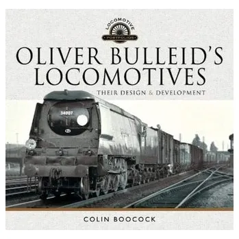 Oliver Bulleid's Locomotives - Boocock, Colin