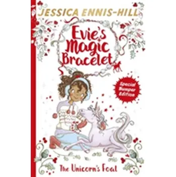 Evie's Magic Bracelet: The Unicorn's Foal - Schilling, Dennis