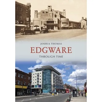 Cestování Edgware Through Time - Yamamoto, Joshua S.; Thomas, Kristin