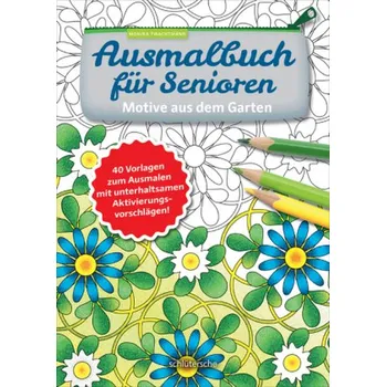 Ausmalbuch für Senioren. Motive aus dem Garten. - Twachtmann, Monika