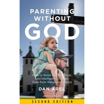 Parenting Without God - Arel, Dan