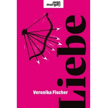 Liebe - Fischer, Veronika