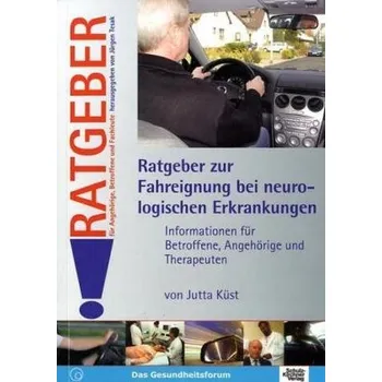 Ratgeber zur Fahreignung bei neurologischen Erkrankungen - Küst, Jutta