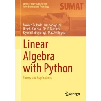 Matematika Linear Algebra with Python - Tsukada, Makoto; Kobayashi, Yuji; Kaneko, Hiroshi; Takahasi, Sin-Ei; Shirayanagi, Kiyoshi; Noguchi, Masato