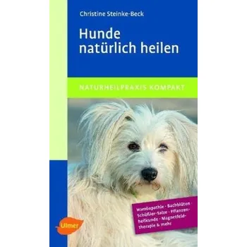Hunde natürlich heilen - Steinke-Beck, Christine