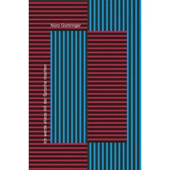 Ich werde etwas mit der Sprache machen - Gomringer, Nora