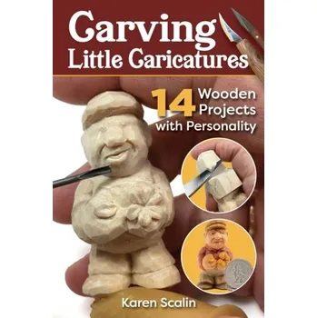 Carving Little Caricatures - Scalin, Karen
