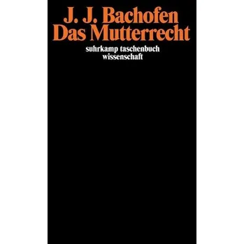 Das Mutterrecht - Bachofen, Johann J.