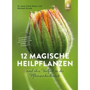 12 magische Heilpflanzen - Meyer, Frank
