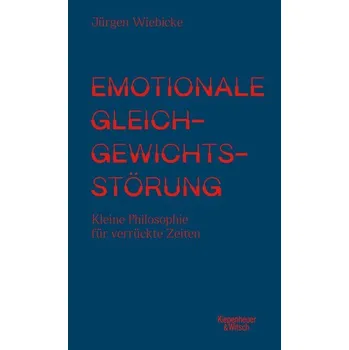 Emotionale Gleichgewichtsstörung - Wiebicke, Jürgen