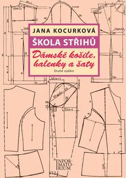 Škola střihů: Dámské košile, halenky a šaty - Jana Kocurková (2017, brožovaná)