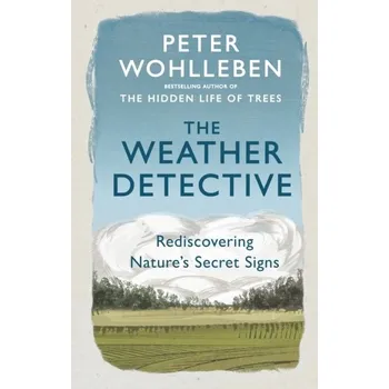 The Weather Detective - Wohlleben Peter