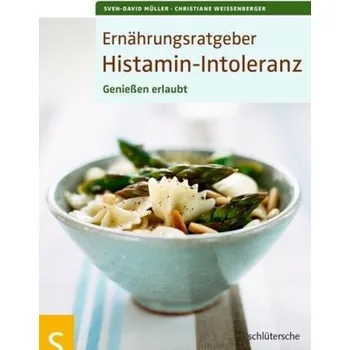 Ernährungsratgeber Histamin-Intoleranz - Sven-David Müller