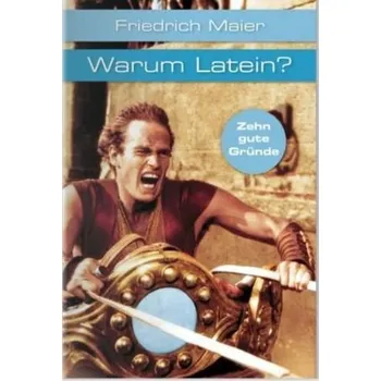 Warum Latein? - Maier, Friedrich