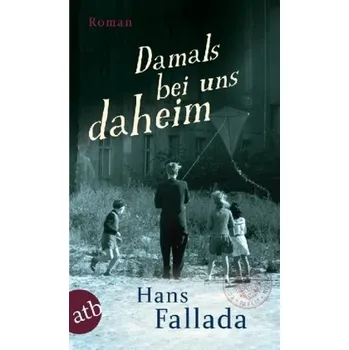 Literární biografie Damals bei uns daheim - Hans Fallada