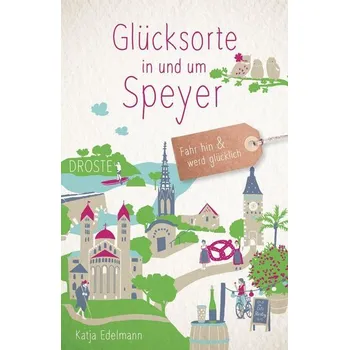 Cestování Glücksorte in und um Speyer - Edelmann, Katja
