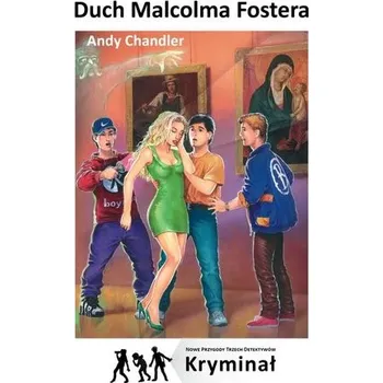 Duch Malcolma Fostera. Nowe Przygody Trzech.. - Andy Chandler